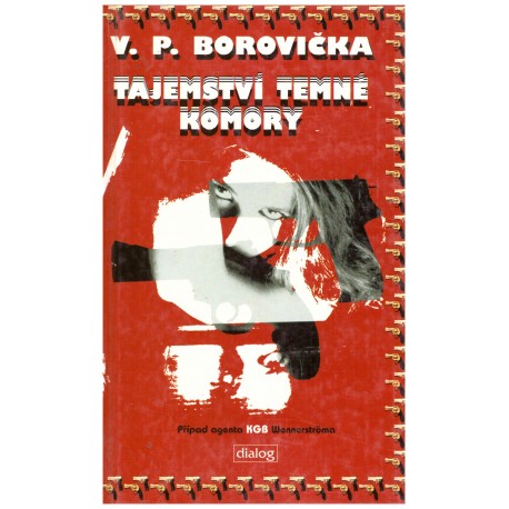 Borovička, V. P.: Tajemství temné komory. Případ agenta KGB Wennerströma 