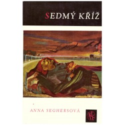 Seghersová, A.: Sedmý kříž