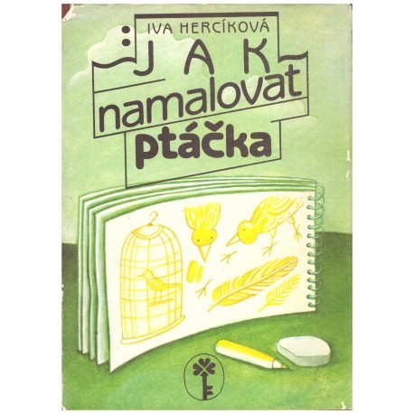 Hercíková, I.: Jak namalovat ptáčka