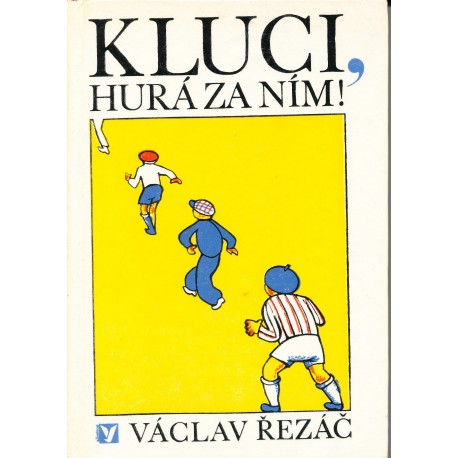 Řezáč, V.: Kluci, hurá za ním!