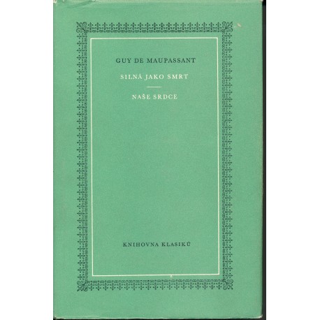 Maupassant, G. de: Silná jako smrt. Naše srdce