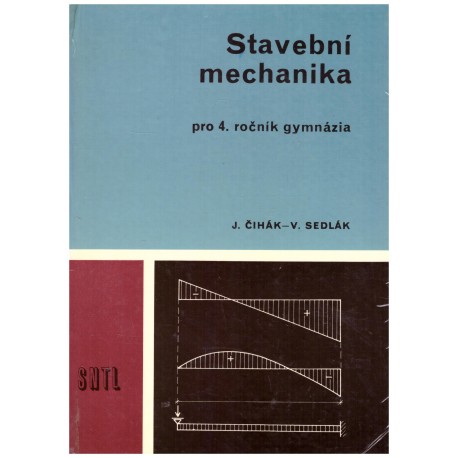 Čihák, J. a Sedlák, V.: Stavební mechanika pro 4. ročník gymnázia
