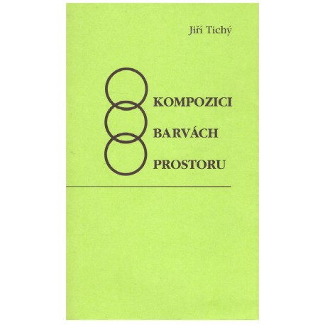 Tichý Jiří: O kompozicích, barvách, prostoru