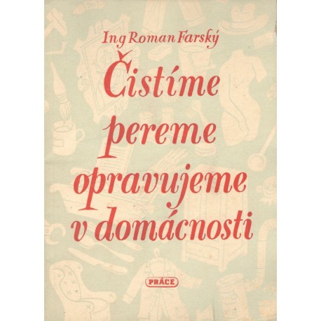 Farský, R.: Čistíme, pereme, opravujeme v domácnosti