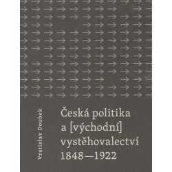 Doubek, V.:  Česká politika a východní vystěhovalectví 1848-1922