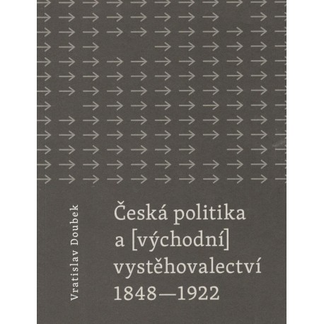 Doubek, V.:  Česká politika a východní vystěhovalectví 1848-1922