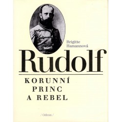Hamannová, B.: Rudolf Korunní princ a rebel