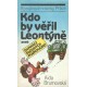 Brumovská, A.: Kdo by věřil Leontýně