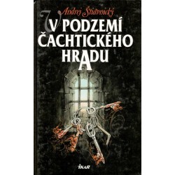 Štiavnický, A.: V podzemí čachtického hradu