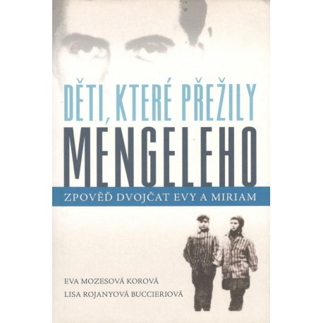 Děti, které přežily Mengeleho - Zpověď dvojčat Evy a Miriam 