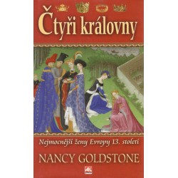 Goldstone, N.: Čtyři královny - Nejmocnější ženy Evropy 13. století