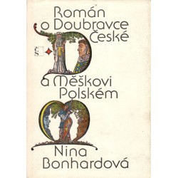 Bonhardová, N.: Román o Doubravce České a Meškovi Polském 