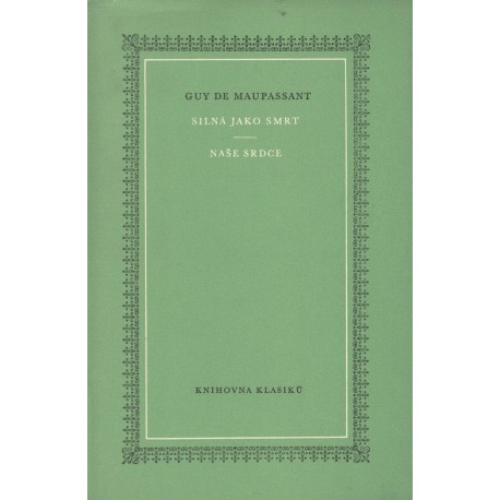 Maupassant, G.: Silná jako smrt/Naše srdce 