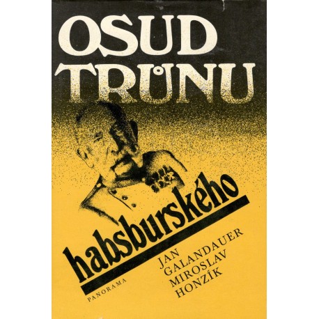 Galandauer, J., Honzík, M.: Osud trůnu habsburského