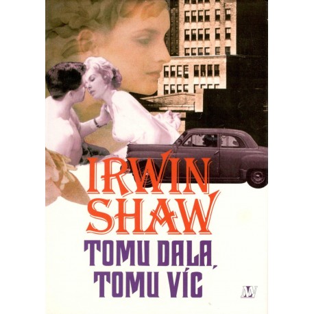 Shaw, I.: Tomu dala, tomu víc