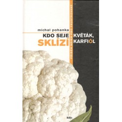Pohanka, M.: Kdo seje sklízí, sklízí karfiól