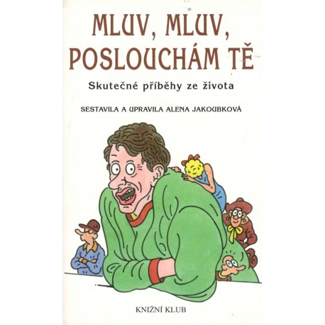 Jakoubková, A.: Mluv, mluv, poslouchám tě - Skutečné příběhy ze života