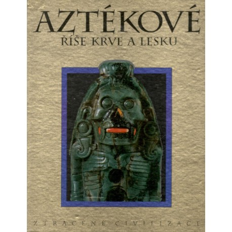 Aztékové říše krve a lesku 