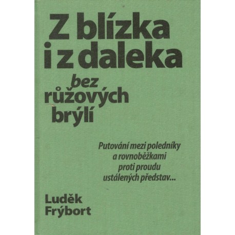 Frýbort, L.: Z blízka i z daleka bez růžových brýlí 
