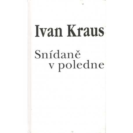 Kraus, I.: Snídaně v poledne