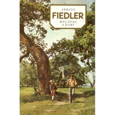 Fiedler, A.: Můj otec a duby 