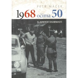 Macek, P.: 1968 očima 50 slavných osobností 
