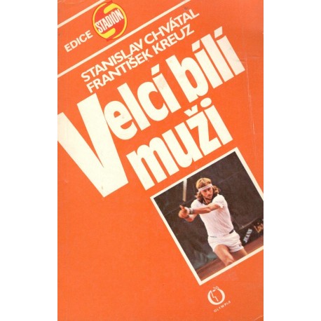 Chvátal, S., Krauz, F.: Velcí bílí muži 