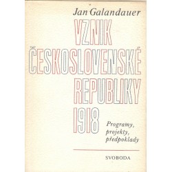 Galandauer,  J.: Vznik československé republiky 1918 