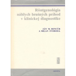 Bencúr, J. M.: Röntgenológia náhlych brušných príhod v klinickej diagnostike 