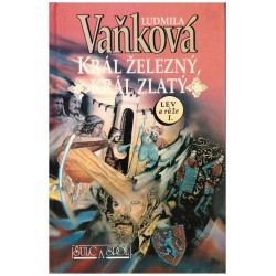 Vaňková, L.: Král železný, král zlatý. Lev a růže I.
