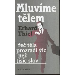 Thiel, E.: Mluvíme tělem.
