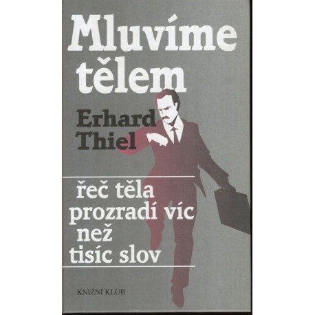 Thiel, E.: Mluvíme tělem.