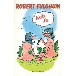 Fulghum, R.: Ach jo