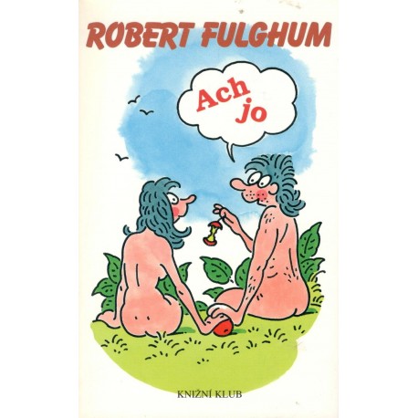 Fulghum, R.: Ach jo