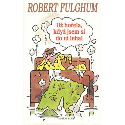 Fulghum, R.: Už hořela, když jsem si do ní lehal