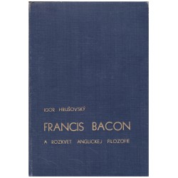 Hrušovský, I.: Francis Bacon a rozkvet anglickej filozofie