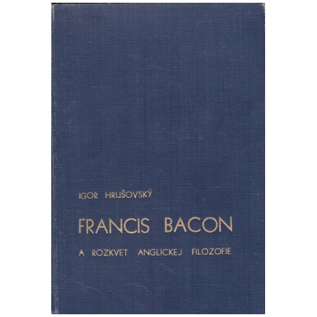 Hrušovský, I.: Francis Bacon a rozkvet anglickej filozofie