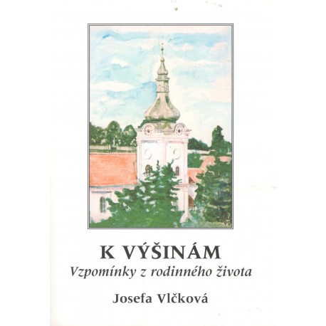 Vlčková, J.: K výšinám vzpomínky z rodného života 