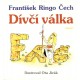 Čech, F., R.: Dívčí válka