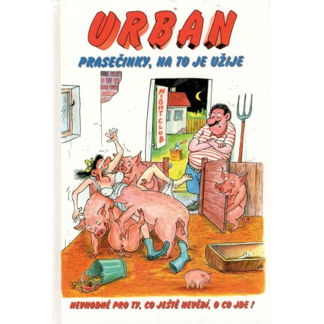Urban, P.: Prasečinky, na to je užije 
