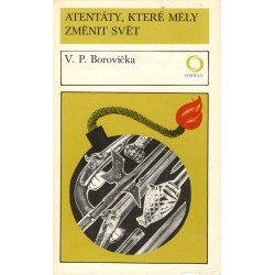 Borovička, V., P.: Atentáty, které měly změnit svět 