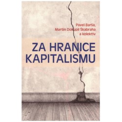 Braša, P., Škabraha, D. M. a kol.: Za hranice kapitalismu 