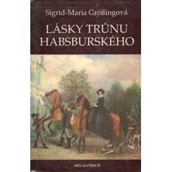 Größing, S.: Lásky trůnu Habsburského 