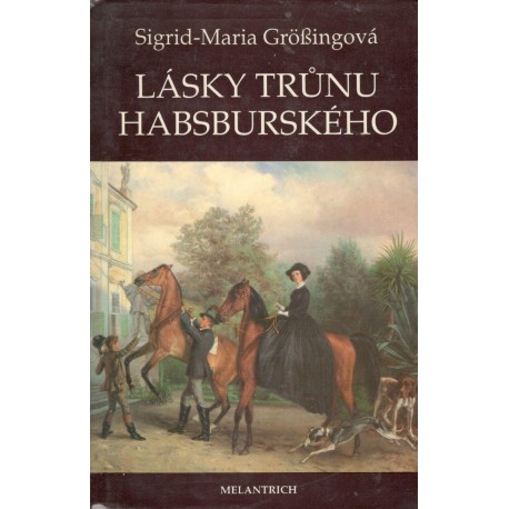 Größing, S.: Lásky trůnu Habsburského 