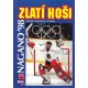 Zlatohlavý, V. a kol.: Zlatí hoši. Nagano 98