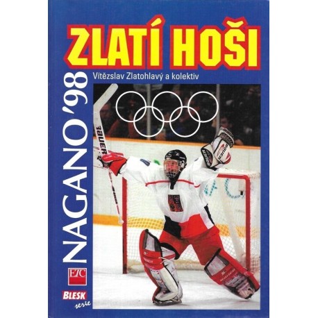 Zlatohlavý, V. a kol.: Zlatí hoši. Nagano 98