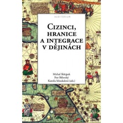 Kol.: Cizinci, hranice a integrace v dějinách