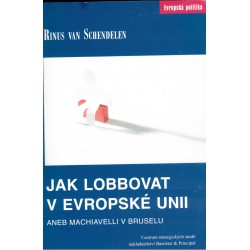 Schendelen, R. van: Jak lobbovat v Evropské unii