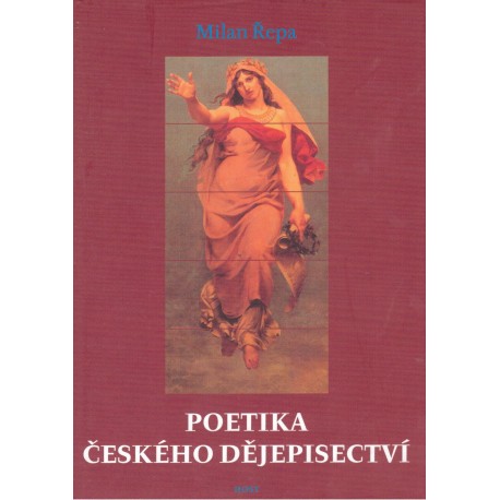 Řepa M.: Poetika českého dějepisectví