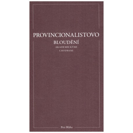 Bláha, P.: Provicionalistovo bloudění akademickými chodbami